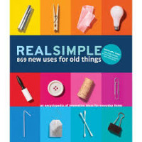 Real simple: 869 new uses for old things