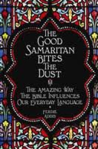 The good samaritan bites the dust: The amazing way the Bible influences our everyday language