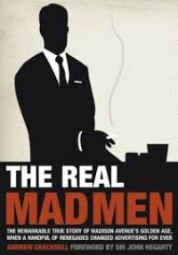 The real mad men: The renegades of Madison Avenue and the golden age of advertising